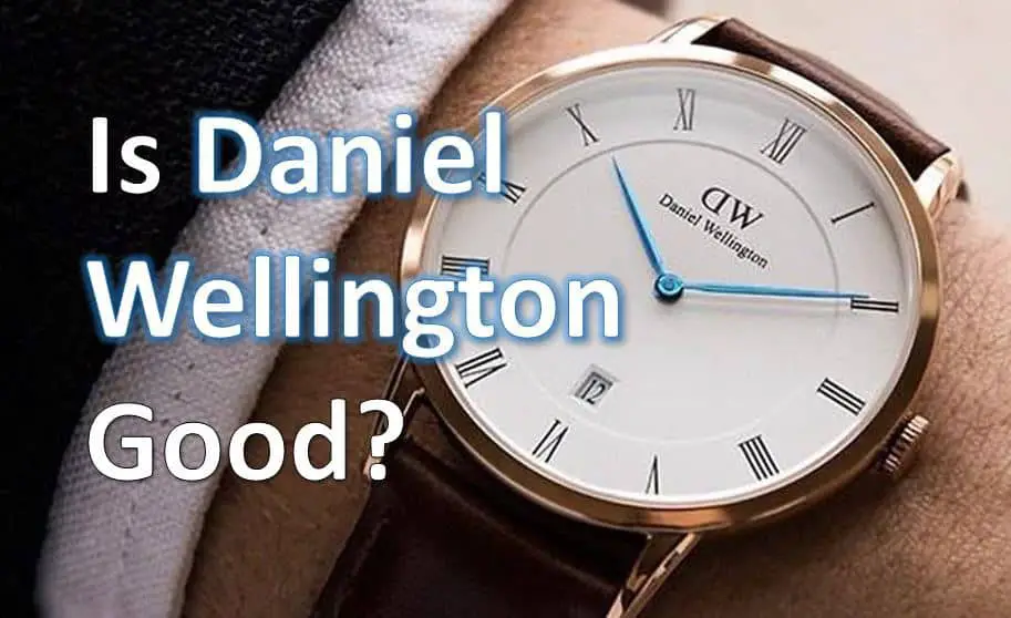 Derive Isolere Glat Is Daniel Wellington good?