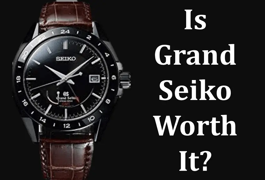 Is Grand Seiko Worth It?